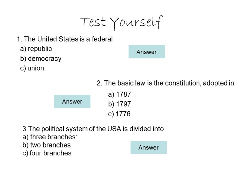 Test Yourself    1. The United States is a federal  